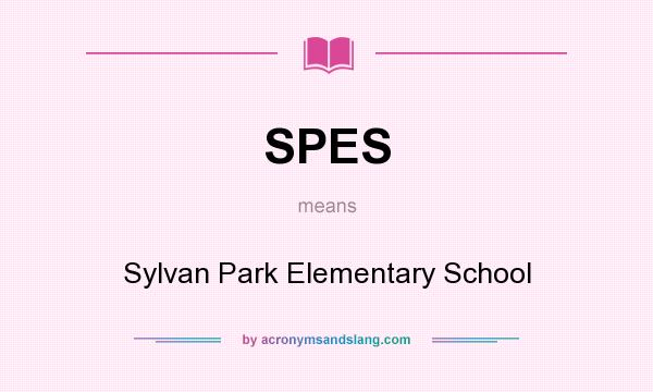 What does SPES mean? It stands for Sylvan Park Elementary School