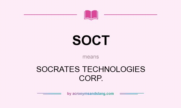 What does SOCT mean? It stands for SOCRATES TECHNOLOGIES CORP.