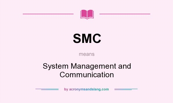 What does SMC mean? It stands for System Management and Communication
