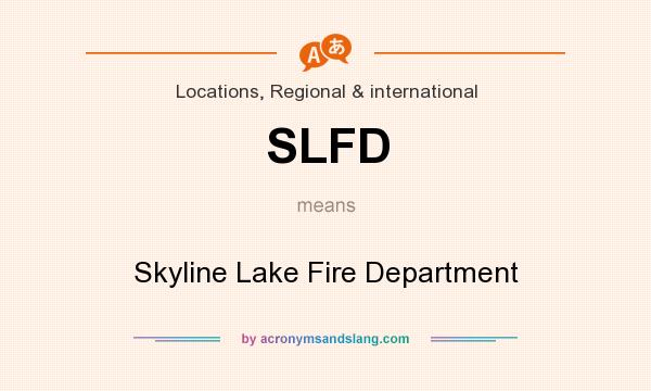 What does SLFD mean? It stands for Skyline Lake Fire Department