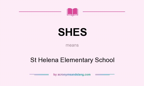 What does SHES mean? It stands for St Helena Elementary School