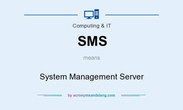 What does SMS mean? It stands for System Management Server