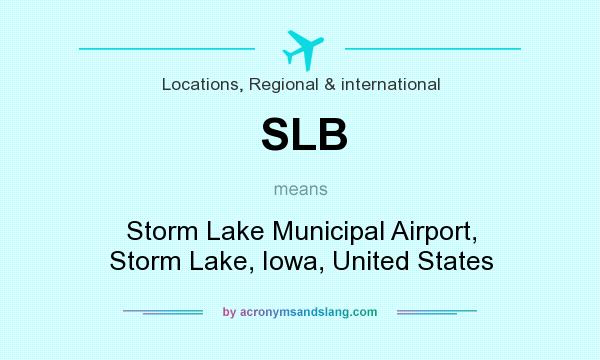 What does SLB mean? It stands for Storm Lake Municipal Airport, Storm Lake, Iowa, United States