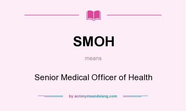 What does SMOH mean? It stands for Senior Medical Officer of Health