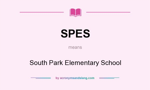 What does SPES mean? It stands for South Park Elementary School