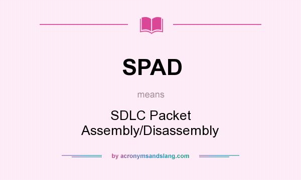 What does SPAD mean? It stands for SDLC Packet Assembly/Disassembly