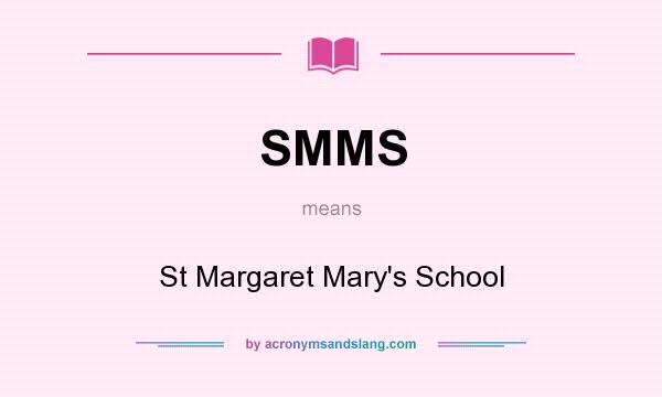 What does SMMS mean? It stands for St Margaret Mary`s School