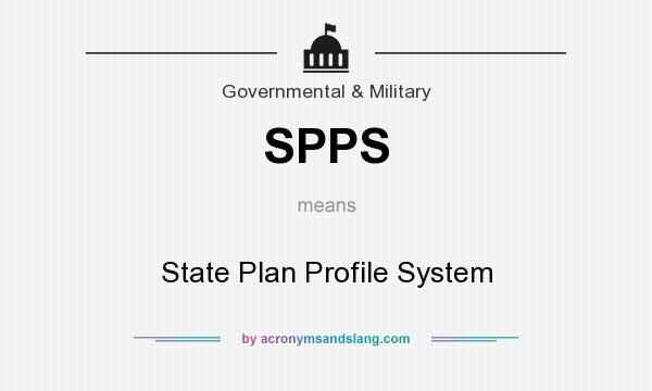 What does SPPS mean? It stands for State Plan Profile System