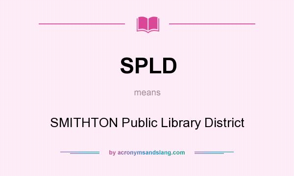 What does SPLD mean? It stands for SMITHTON Public Library District