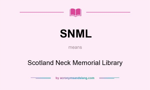 What does SNML mean? It stands for Scotland Neck Memorial Library