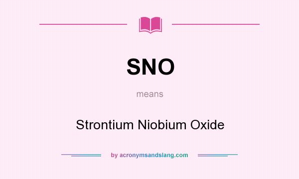 What does SNO mean? It stands for Strontium Niobium Oxide