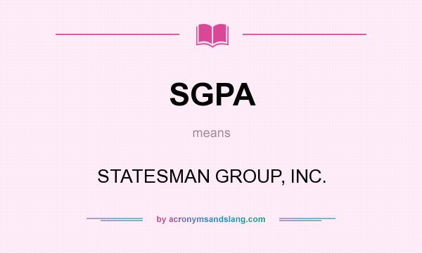 What does SGPA mean? It stands for STATESMAN GROUP, INC.