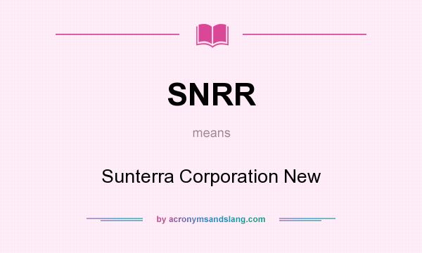 What does SNRR mean? It stands for Sunterra Corporation New