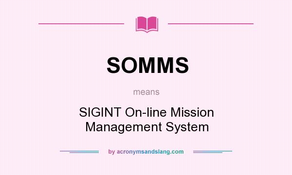 What does SOMMS mean? It stands for SIGINT On-line Mission Management System