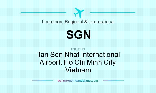 What does SGN mean? It stands for Tan Son Nhat International Airport, Ho Chi Minh City, Vietnam