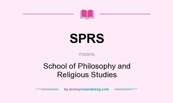 What does SPRS mean? It stands for School of Philosophy and Religious Studies