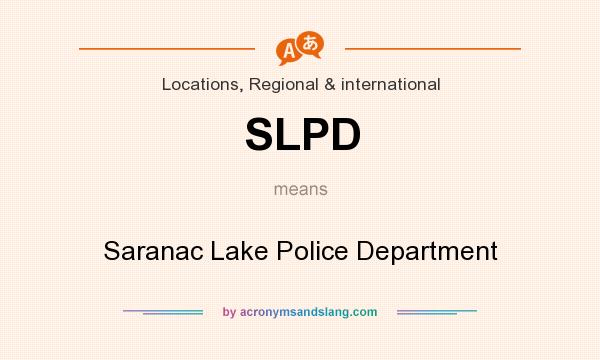 What does SLPD mean? It stands for Saranac Lake Police Department