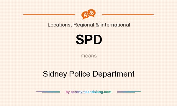 What does SPD mean? It stands for Sidney Police Department