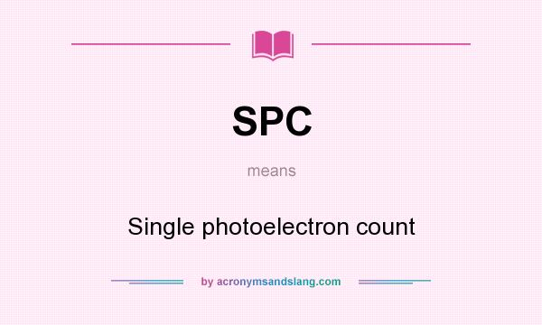 What does SPC mean? It stands for Single photoelectron count