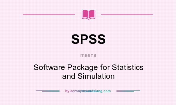 What does SPSS mean? It stands for Software Package for Statistics and Simulation