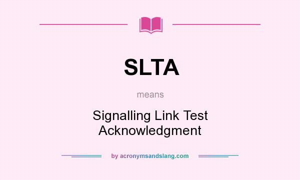 What does SLTA mean? It stands for Signalling Link Test Acknowledgment