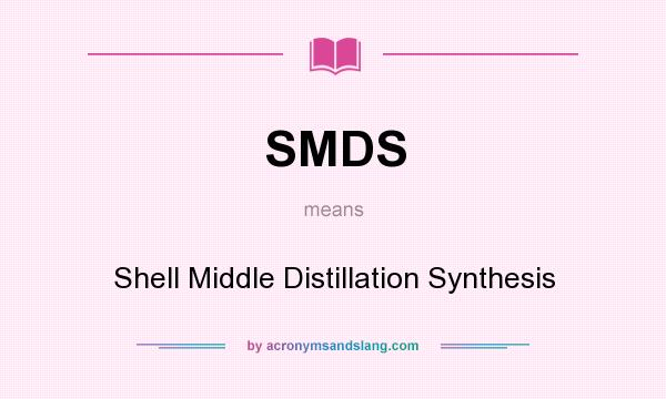 What does SMDS mean? It stands for Shell Middle Distillation Synthesis