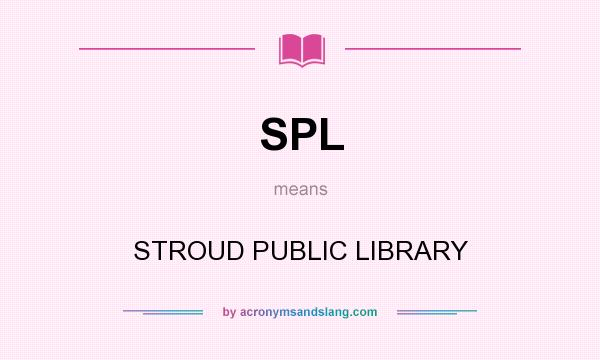 What does SPL mean? It stands for STROUD PUBLIC LIBRARY