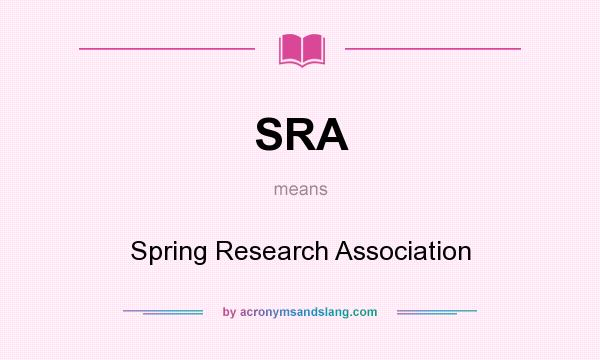 What does SRA mean? It stands for Spring Research Association