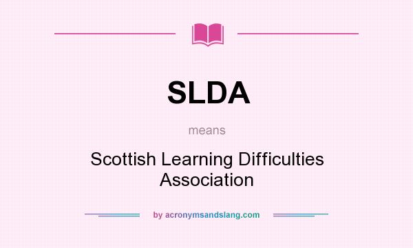 What does SLDA mean? It stands for Scottish Learning Difficulties Association