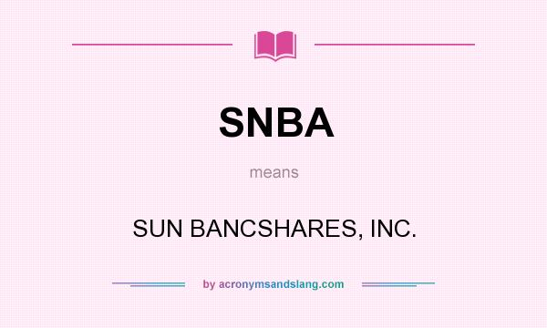 What does SNBA mean? It stands for SUN BANCSHARES, INC.