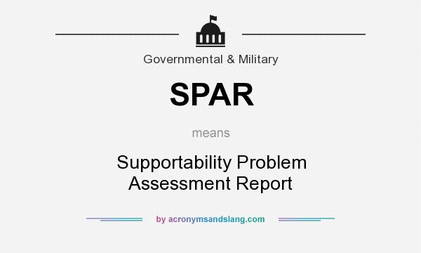 What does SPAR mean? It stands for Supportability Problem Assessment Report