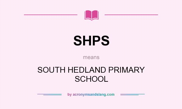What does SHPS mean? It stands for SOUTH HEDLAND PRIMARY SCHOOL