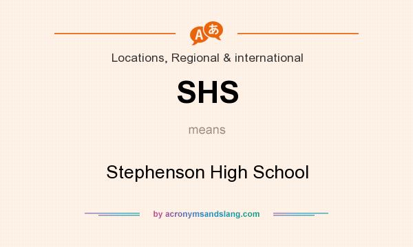What does SHS mean? It stands for Stephenson High School