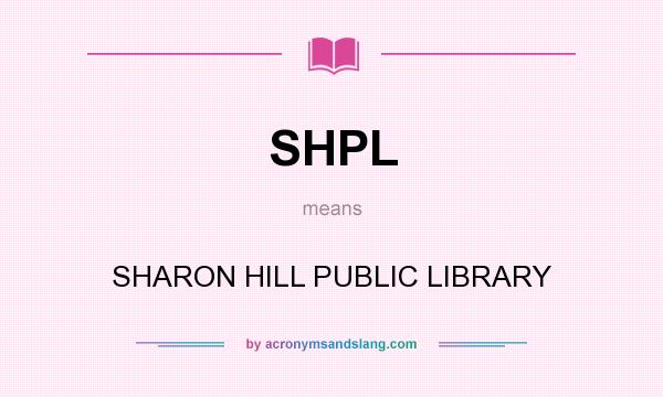 What does SHPL mean? It stands for SHARON HILL PUBLIC LIBRARY