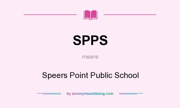What does SPPS mean? It stands for Speers Point Public School