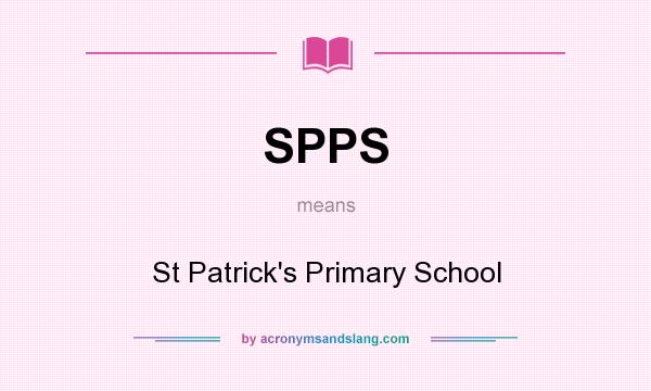 What does SPPS mean? It stands for St Patrick`s Primary School