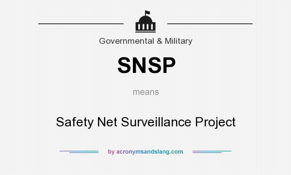 What does SNSP mean? It stands for Safety Net Surveillance Project