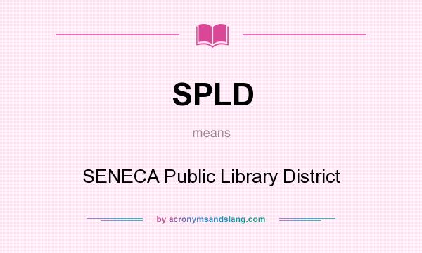 What does SPLD mean? It stands for SENECA Public Library District