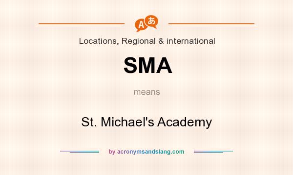 What does SMA mean? It stands for St. Michael`s Academy