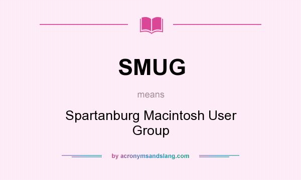 What does SMUG mean? It stands for Spartanburg Macintosh User Group