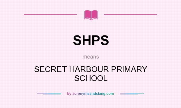 What does SHPS mean? It stands for SECRET HARBOUR PRIMARY SCHOOL