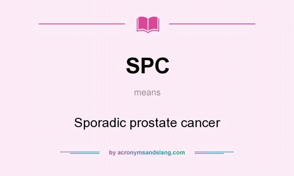 What does SPC mean? It stands for Sporadic prostate cancer