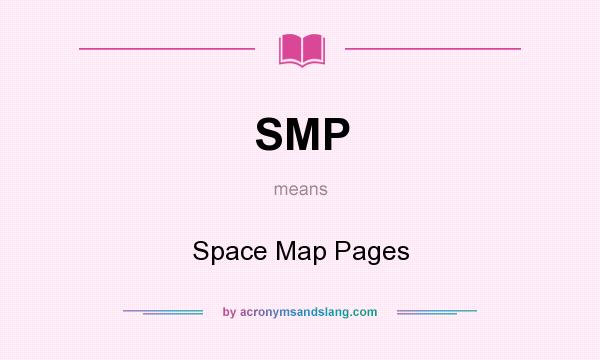 What does SMP mean? It stands for Space Map Pages