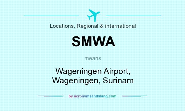 What does SMWA mean? It stands for Wageningen Airport, Wageningen, Surinam