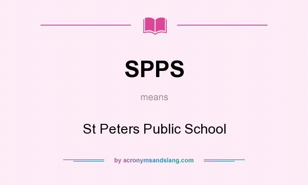 What does SPPS mean? It stands for St Peters Public School