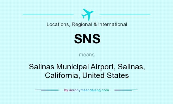 What does SNS mean? It stands for Salinas Municipal Airport, Salinas, California, United States