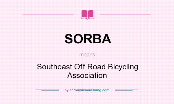 What does SORBA mean? It stands for Southeast Off Road Bicycling Association