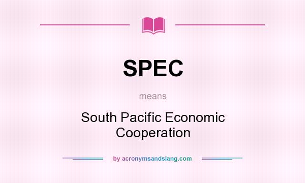 What does SPEC mean? It stands for South Pacific Economic Cooperation