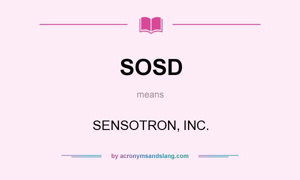 What does SOSD mean? It stands for SENSOTRON, INC.