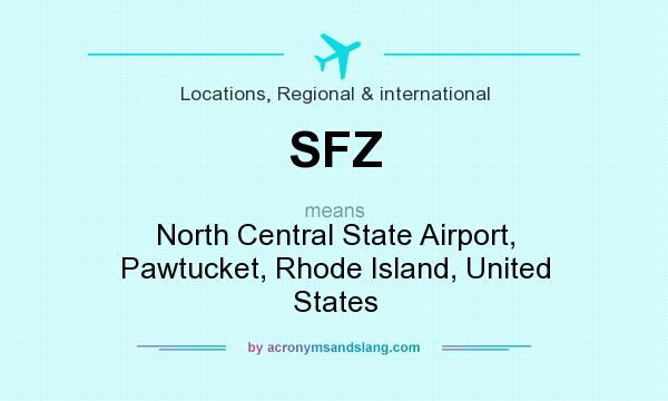 What does SFZ mean? It stands for North Central State Airport, Pawtucket, Rhode Island, United States